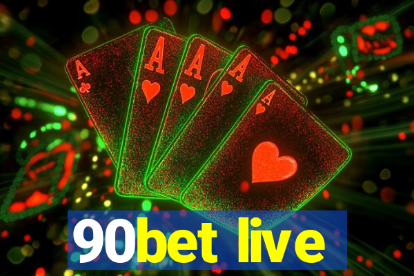 90bet live